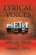 Lyrical Voices di Lakella L. Taylor, Frankie L. Fipps edito da Xlibris