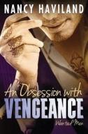 An Obsession With Vengeance di Nancy Haviland edito da Amazon Publishing