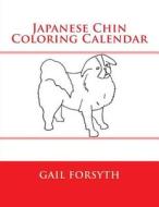 Japanese Chin Coloring Calendar di Gail Forsyth edito da Createspace