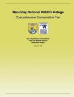 Mandalay National Wildlife Refuge Comprehensive Conservation Plan di U S Fish & Wildlife Service edito da Createspace Independent Publishing Platform