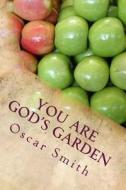 You Are God's Garden di Oscar Smith edito da Createspace