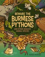 Beware the Burmese Pythons: And Other Invasive Animal Species di Etta Kaner edito da KIDS CAN PR