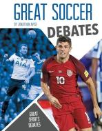 Great Soccer Debates di Jonathan Avise edito da SPORTSZONE