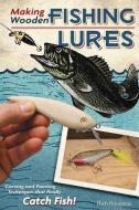 Making Wooden Fishing Lures di Rich Rousseau edito da Fox Chapel Publishing