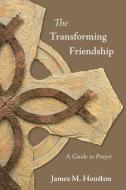 The Transforming Friendship di James M. Houston, Dallas Willard edito da Regent College Publishing