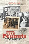 More Than Peanuts: The Unlikely Partnership of Tom Huston and George Washington Carver di Edith Powell edito da NEWSOUTH BOOKS