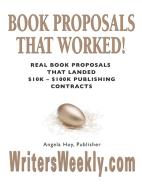 BOOK PROPOSALS THAT WORKED! Real Book Proposals That Landed $10K - $100K Publishing Contracts - SECOND EDITION di Angela Hoy edito da Splinter Press