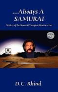 Always A Samurai di D C Rhind edito da Virtualbookworm.com Publishing
