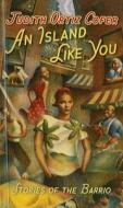 An Island Like You: Stories of the Barrio di Judith Ortiz Cofer edito da Perfection Learning