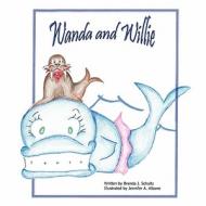 Wanda and Willie di Brenda Schultz edito da America Star Books