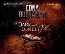 A Dark and Lonely Place di Edna Buchanan edito da Dreamscape Media