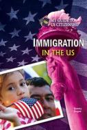 IMMIGRATION IN THE US di Tammy Gagne edito da TRIPLE 3C INC