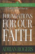 Foundations For Our Faith (Volume 2; 2nd Edition) di Adrian Rogers edito da Innovo Publishing LLC