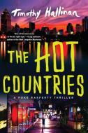 The Hot Countries di Timothy Hallinan edito da Soho Press Inc