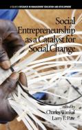Social Entrepreneurship as a Catalyst for Social Change (Hc) edito da Information Age Publishing
