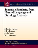 Semantic Similarity from Natural Language and Ontology Analysis di Sébastien Harispe, Sylvie Ranwez, Stefan Janaqi edito da Morgan & Claypool Publishers