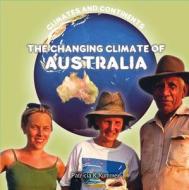 The Changing Climate of Australia di Dean Miller edito da Cavendish Square Publishing