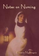 Notes on Nursing: What It Is, and What It Is Not di Florence Nightingale edito da INDOEUROPEANPUBLISHING.COM