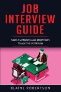 Job Interview Guide di Blaine Robertson edito da Independently Published