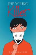 The Young Killer di Ramirez Abel Ramirez edito da Xlibris Us