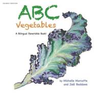 Abc Vegetables - Abécédaire Des Légumes di Michelle Marcotte, Joël Beddows edito da Archway Publishing