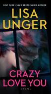 Crazy Love You di Lisa Unger edito da GALLERY BOOKS