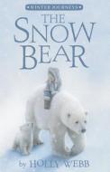 The Snow Bear di Holly Webb edito da TIGER TALES