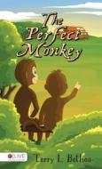 The Perfect Monkey di Terry L. Bethea edito da Tate Publishing & Enterprises