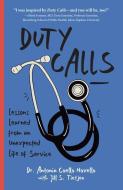 Duty Calls: Lessons Learned from an Unexpected Life of Service di Antonia Novello, Jill S. Tietjen edito da FULCRUM PUB