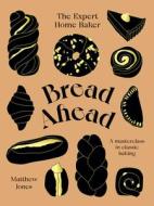Bread Ahead School di Matthew Jones edito da Hardie Grant London Ltd.