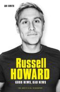 Russell Howard: The Good News, Bad News - The Biography di Abi Smith edito da John Blake Publishing Ltd