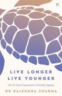 Live Longer, Live Younger di Robert Goldman M.D. edito da Watkins Media