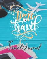 Time to Travel: Travel Journal di Angelica Ocean edito da INDEPENDENTLY PUBLISHED