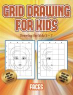 Drawing for kids 5 - 7 (Grid drawing for kids - Faces) di James Manning edito da Best Activity Books for Kids
