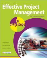 Effective Project Management in Easy Steps di John Carroll edito da In Easy Steps Limited