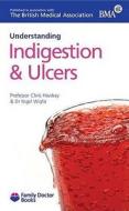 Understanding Indigestion & Ulcers di Chris Hawkey, Nick Wight edito da Family Doctor Publications Ltd