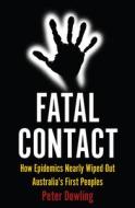Fatal Contact di Peter Dowling edito da Monash University Publishing