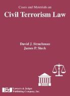 Cases and Materials on Civil Terrorism Law di David J. Strachman, James P. Steck edito da LAWYERS & JUDGES PUB