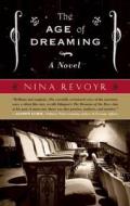 The Age of Dreaming di Nina Revoyr edito da AKASHIC BOOKS