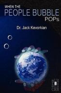 When The People Bubble Pops di Dr Jack Kevorkian edito da World Audience, Inc.