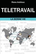 Télétravail: La Bonne Vie di Riana Andrieux edito da INDEPENDENTLY PUBLISHED