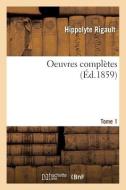 OEUVRES COMPL TES- TOME 1 di RIGAULT-H edito da LIGHTNING SOURCE UK LTD