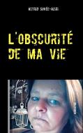 L'obscurité de ma vie di Astrid Suvée-Aziri edito da Books on Demand