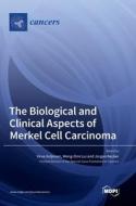 The Biological and Clinical Aspects of Merkel Cell Carcinoma edito da MDPI AG
