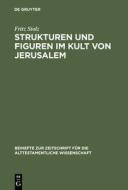 Strukturen und Figuren im Kult von Jerusalem di Fritz Stolz edito da De Gruyter