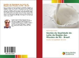 Gestão da Qualidade do Leite da Região das Missões do RS - Brasil di Marcelo Paulo Stracke edito da Novas Edições Acadêmicas