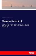 Cherokee Hymn Book di Elias Boudinot, Publication Soc. American Baptist, Samuel A. Worcester edito da hansebooks