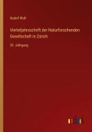 Vierteljahrsschrift der Naturforschenden Gesellschaft in Zürich di Rudolf Wolf edito da Outlook Verlag