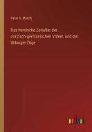 Das heroische Zeitalter der nordisch-germanischen Völker, und die Wikinger-Züge di Peter A. Munch edito da Outlook Verlag