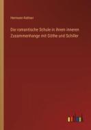 Die romantische Schule in ihrem inneren Zusammenhange mit Göthe und Schiller di Hermann Kettner edito da Outlook Verlag